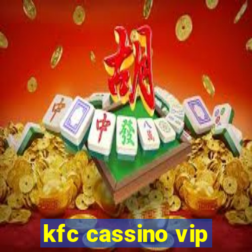 kfc cassino vip